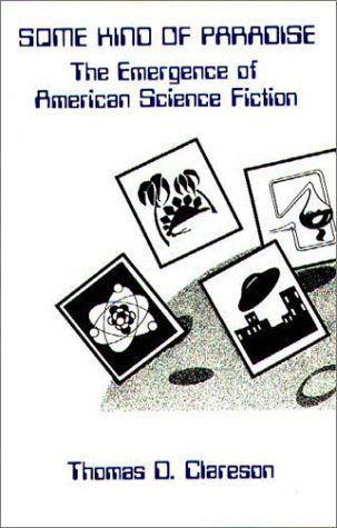 Cover for Alice Clareson · Some Kind of Paradise: The Emergence of American Science Fiction (Hardcover Book) (1985)