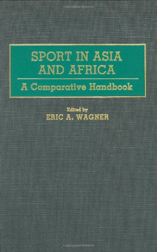 Cover for Eric A. Wagner · Sport in Asia and Africa: A Comparative Handbook (Hardcover Book) (1989)