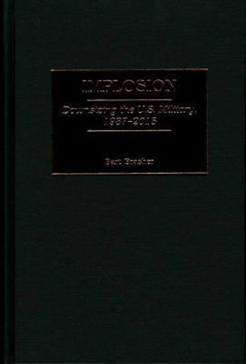 Cover for Bart Brasher · Implosion: Downsizing the U.S. Military, 1987-2015 (Hardcover Book) (2000)