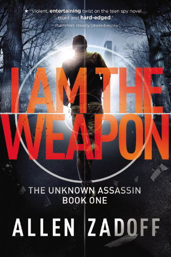 I Am the Weapon (The Unknown Assassin) - Allen Zadoff - Książki - Little, Brown Books for Young Readers - 9780316199674 - 13 maja 2014