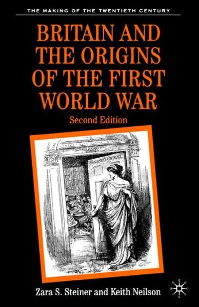 Cover for Zara Steiner · Britain and the Origins of the First World War - The Making of the Twentieth Century (Taschenbuch) [2nd ed. 2003 edition] (2003)