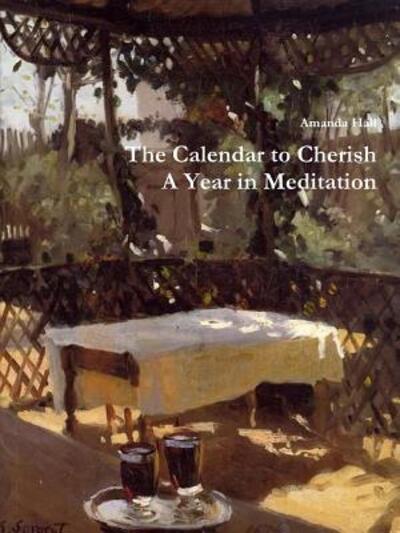 The Calendar to Cherish : A Year in Meditation - Amanda Hall - Książki - Lulu.com - 9780359152674 - 12 października 2018