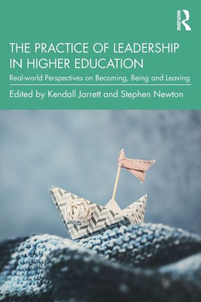 Cover for Kendall Jarrett · The Practice of Leadership in Higher Education: Real-world Perspectives on Becoming, Being and Leaving (Paperback Book) (2020)