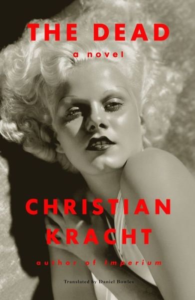 Cover for Christian Kracht · The Dead (Innbunden bok) (2018)