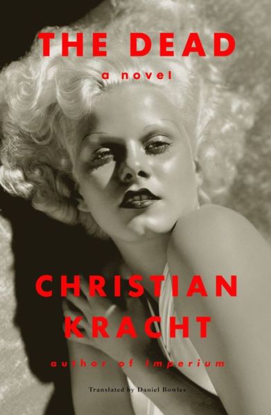 Cover for Christian Kracht · The Dead (Hardcover Book) (2018)