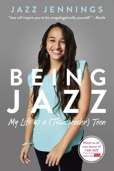 Being Jazz: My Life as a (Transgender) Teen - Jazz Jennings - Livres - Random House USA Inc - 9780399554674 - 27 juin 2017