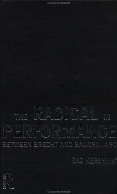 Cover for Baz Kershaw · The Radical in Performance: Between Brecht and Baudrillard (Gebundenes Buch) (1999)