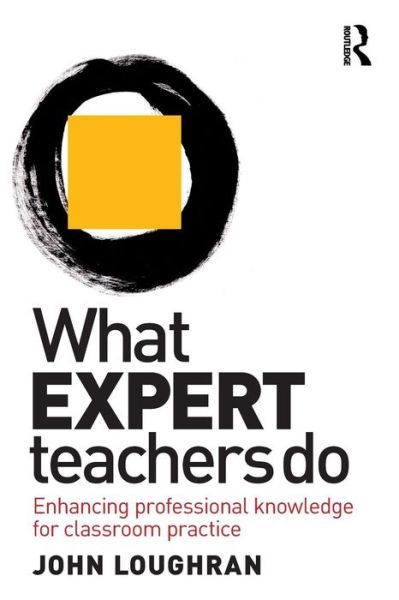 Cover for Loughran, John (Monash University, Australia) · What Expert Teachers Do: Enhancing Professional Knowledge for Classroom Practice (Paperback Book) (2010)