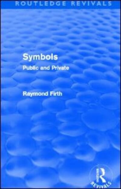 Cover for Raymond Firth · Symbols (Routledge Revivals): Public and Private - Routledge Revivals (Paperback Book) (2013)