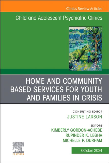 Home and Community Based Services for Youth and Families in Crisis, An Issue of ChildAnd Adolescent Psychiatric Clinics of North America - The Clinics: Internal Medicine (Inbunden Bok) (2024)