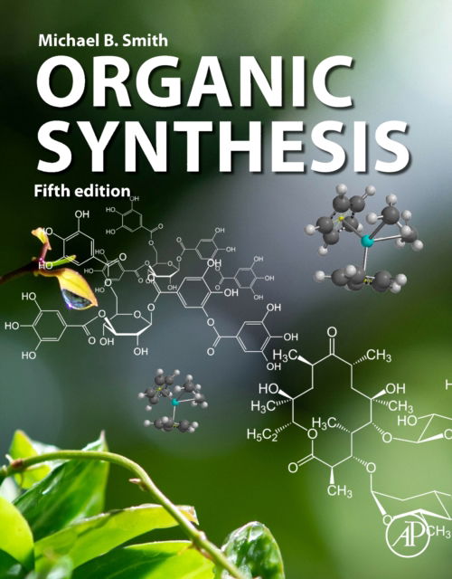 Organic Synthesis - Smith, Michael (Department of Chemistry, University of Connecticut, USA) - Książki - Elsevier Science Publishing Co Inc - 9780443158674 - 1 września 2024