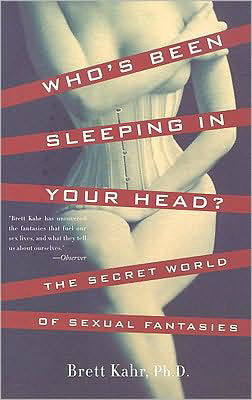 Cover for Brett Kahr · Who's Been Sleeping in Your Head: the Secret World of Sexual Fantasies (Taschenbuch) (2009)