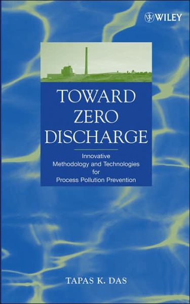 Cover for TK Das · Toward Zero Discharge: Innovative Methodology and Technologies for Process Pollution Prevention (Gebundenes Buch) (2005)