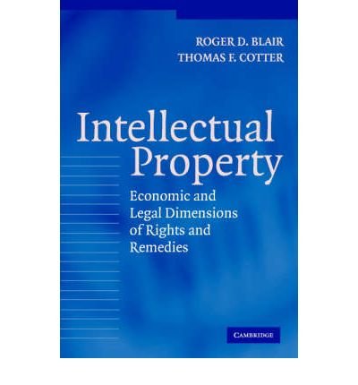 Intellectual Property: Economic and Legal Dimensions of Rights and Remedies - Blair, Roger D. (University of Florida) - Bücher - Cambridge University Press - 9780521540674 - 2. Mai 2005
