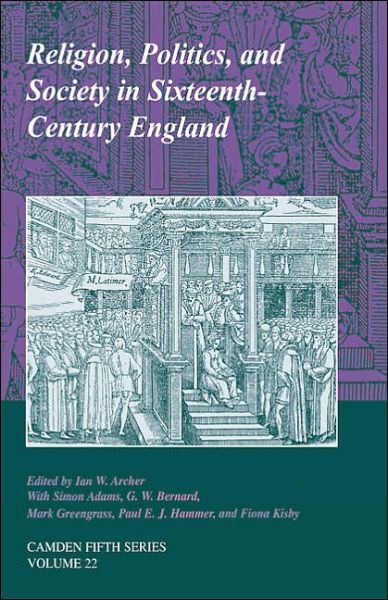 Cover for Ian Archer · Religion, Politics, and Society in Sixteenth-Century England - Camden Fifth Series (Hardcover Book) (2004)