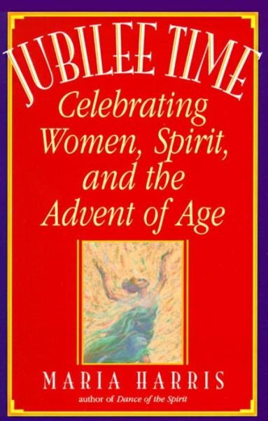 Cover for Maria Harris · Jubilee Time: Celebrating Women, Spirit, and the Advent of Age (Taschenbuch) [Reprint edition] (1996)