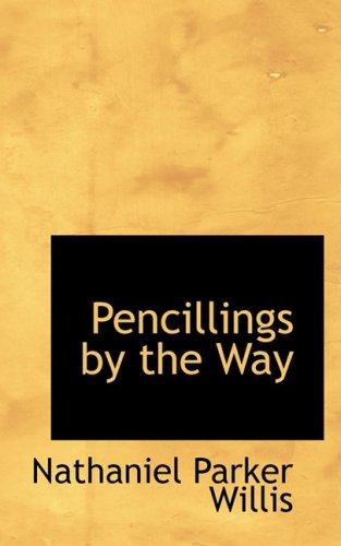 Cover for Nathaniel Parker Willis · Pencillings by the Way (Paperback Book) (2008)