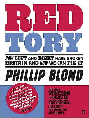 Cover for Blond, Phillip (Director) · Red Tory: How Left and Right have Broken Britain and How we can Fix It (Paperback Book) [Main edition] (2010)