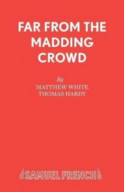 Cover for Matthew White · Far from the Madding Crowd (Play) - Acting Edition S. (Paperback Bog) (1999)