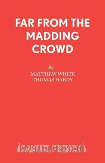 Cover for Matthew White · Far from the Madding Crowd (Play) - Acting Edition S. (Paperback Bog) (1999)