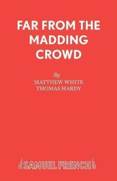 Cover for Matthew White · Far from the Madding Crowd (Play) - Acting Edition S. (Paperback Book) (1999)