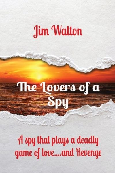 Cover for Jim Walton · The Lovers of a Spy: A spy that plays a deadly game of love....and Revenge (Taschenbuch) [Large type / large print edition] (2020)