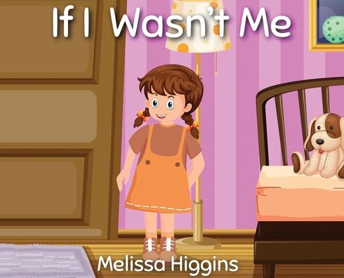 Cover for Melissa Higgins · If I Wasn't Me (Hardcover Book) (2020)