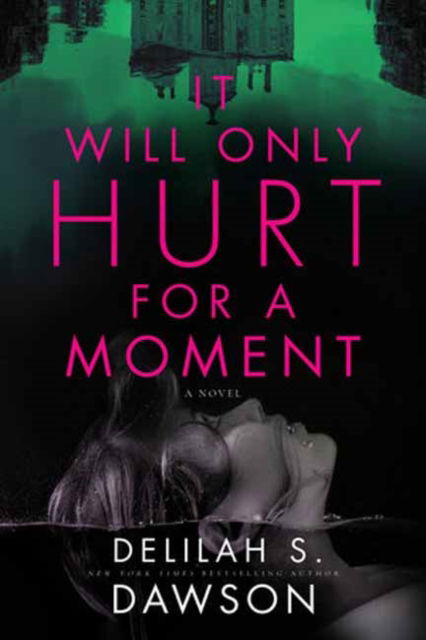 It Will Only Hurt for a Moment: A Novel - Delilah S. Dawson - Books - Random House USA Inc - 9780593156674 - July 1, 2025