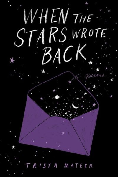 Cover for Trista Mateer · When the Stars Wrote Back: Poems (Hardcover Book) (2020)