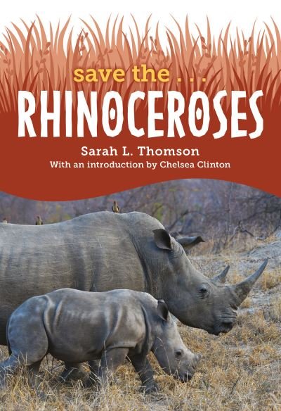 Cover for Sarah L. Thomson · Save the... Rhinoceroses (Bok) (2023)
