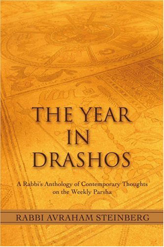 Cover for Rabbi Avraham Steinberg · The Year in Drashos: a Rabbi's Anthology of Contemporary Thoughts on the Weekly Parsha (Paperback Book) (2006)