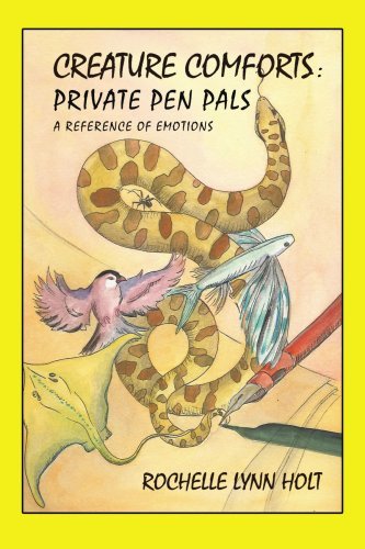 Creature Comforts: Private Pen Pals: a Reference of Emotions - Rochelle Holt - Książki - iUniverse - 9780595491674 - 13 marca 2008