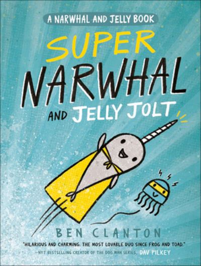 Cover for Ben Clanton · Super Narwhal And Jelly Jolt (Hardcover Book) (2018)