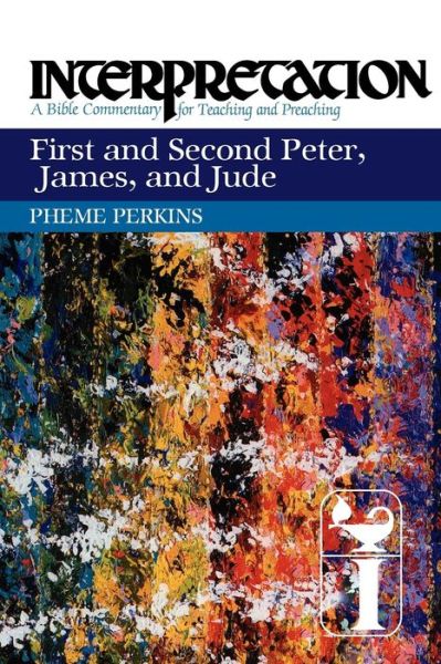 Cover for Pheme Perkins · First and Second Peter, James, and Jude: Interpretation - Interpretation: A Bible Commentary for Teaching and Preaching (Paperback Book) (2012)