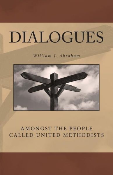 Cover for William J Abraham · Dialogues: Amongst the People Called United Methodists (Paperback Book) (2014)