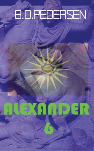 Cover for B. D. Pedersen · Alexander 6 (Paperback Book) [First edition] (2014)