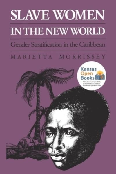 Marietta Morrissey · Slave Women in the New World: Gender Stratification in the Caribbean (Taschenbuch) (2021)