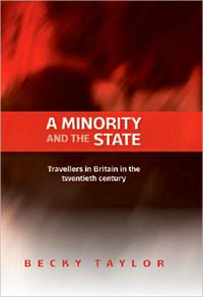 Cover for Becky Taylor · A Minority and the State: Travellers in Britain in the Twentieth Century (Hardcover Book) (2008)