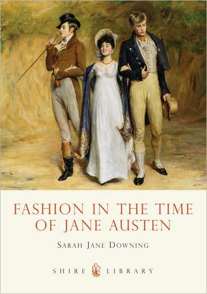 Cover for Sarah Jane Downing · Fashion in the Time of Jane Austen - Shire Library (Paperback Book) (2010)