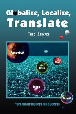 Cover for Thei Zervaki · Globalize, Localize, Translate: Tips and Resources for Success (Pocketbok) (2002)