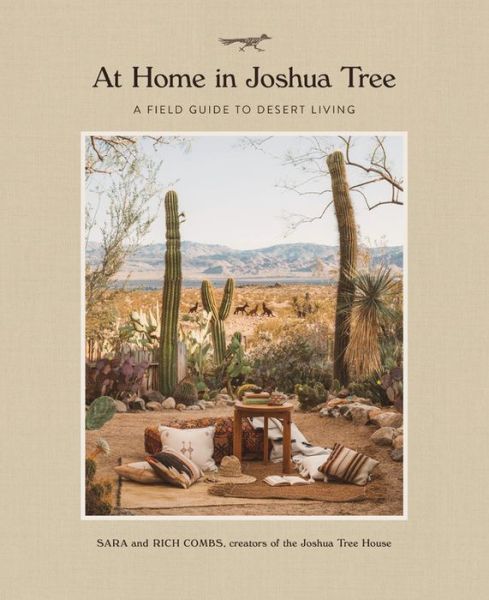 At Home in Joshua Tree: A Field Guide to Desert Living - Sara Combs - Books - Running Press,U.S. - 9780762491674 - October 23, 2018