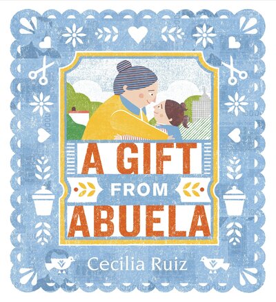 Cover for Cecilia Ruiz · A Gift from Abuela (Hardcover Book) (2018)