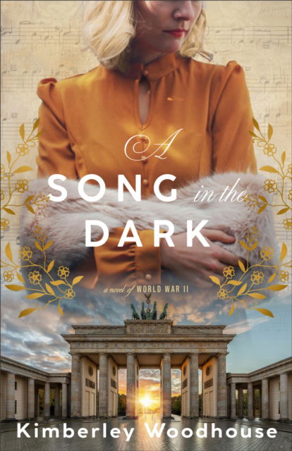 Cover for Kimberley Woodhouse · A Song in the Dark: A Novel of World War II (Paperback Bog) (2025)