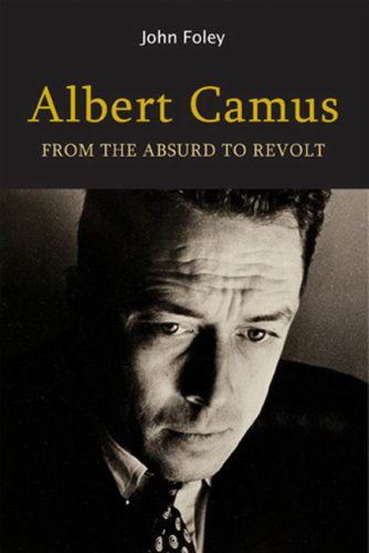 Cover for John Foley · Albert Camus: from the Absurd to Revolt (Paperback Book) [1st edition] (2008)