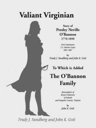 Cover for John K. Gott · Valiant Virginian: Story of Presley Neville O'bannon, 1776-1850, to Which is Added the O'bannon Family (Paperback Book) (2009)