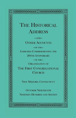 Cover for Heritage Books Inc. · The Historical Address and Other Accounts of the Exercises Commemorating the 200th Anniversary of the Organization of the First Congregational Church, New Milford, Connecticut (Paperback Book) (2009)