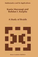 Cover for Kunio Murasugi · A Study of Braids - Mathematics and Its Applications (Gebundenes Buch) [1999 edition] (1999)