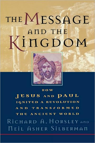 The Message and the Kingdom: How Jesus & Paul Ignited a Revolution & Transformed the Ancient World - Richard A. Horsley - Books - Augsburg Fortress Publishers - 9780800634674 - 2002