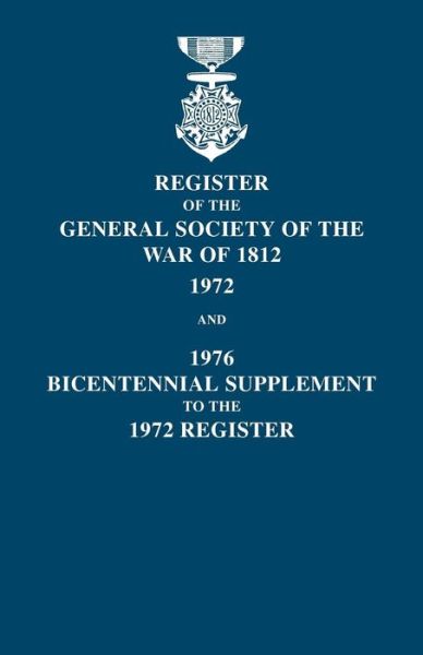 Cover for General Society of Colonial Wars · Register of the General Society of the War of 1812: 1972, and 1976 Bicentennial Supplement to the 1972 Register (Paperback Book) (2010)