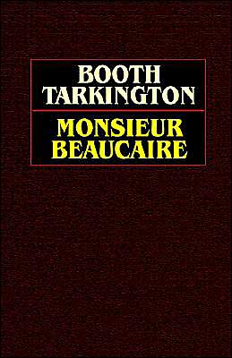 Monsieur Beaucaire - Booth Tarkington - Książki - Wildside Press - 9780809532674 - 10 stycznia 2025